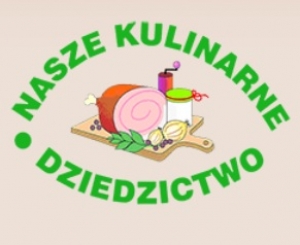 „NASZE KULINARNE DZIEDZICTWO –SMAKI REGIONÓW”